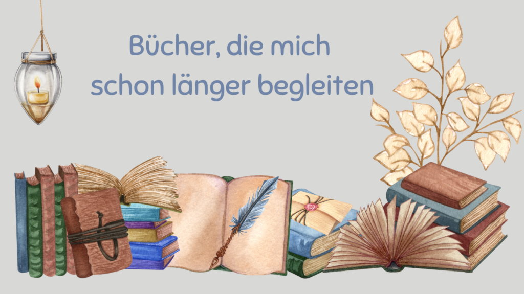 Sanfte Illustration mit offenen und geschlossenen Büchern, einer Kerzenlaterne und goldenen Blättern. In der Mitte steht in blauer Schrift: „Bücher, die mich schon länger begleiten“.